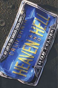Heaven and Hell: My Life in the Eagles (1974-2001)���������