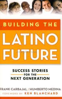 Building the Latino Future: Success Stories for the Next Generation��������δ����Ϊ��һ���ĳɹ�����